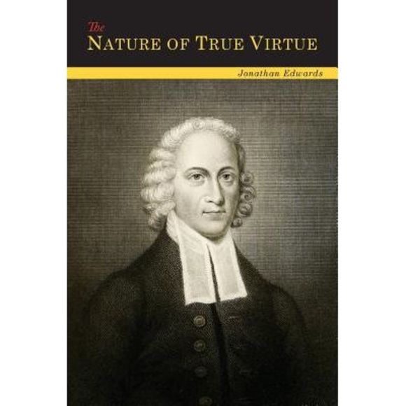 The Nature of True Virtue -- Jonathan Edwards - Picture 1 of 1